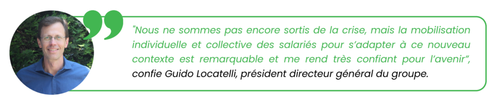 "Nous ne sommes pas encore sortis de la crise, mais la mobilisation
individuelle et collective des salariés pour s’adapter à ce nouveau
contexte est remarquable et me rend très confiant pour l’avenir", confie Guido Locatelli, président directeur général du groupe